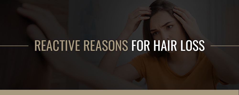 Reactive Reasons for Hair Loss
